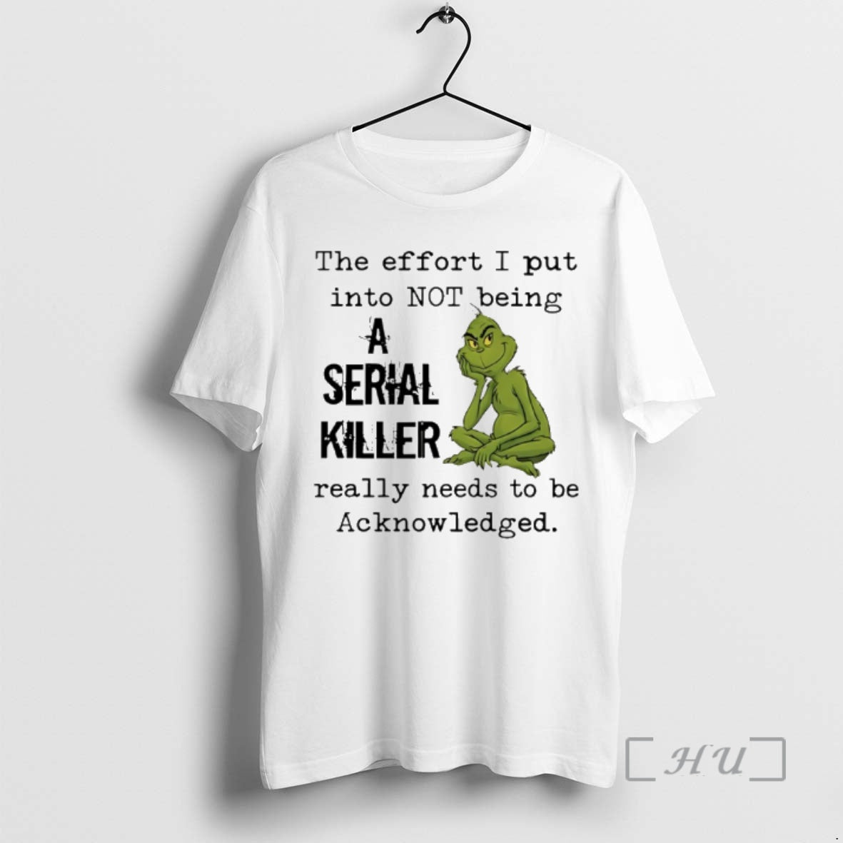Trending Grinch The Effort I Put Into Not Being A Serial Killer Really Needs To