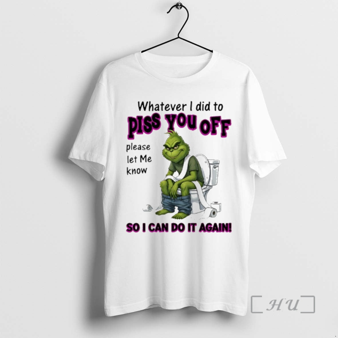 Trending Grinch Whatever I Did To Piss You Off Please Let Me Know So
