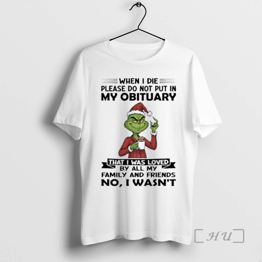 Trending Grinch When I Die Please Do Not Put In My Obituary That I Was