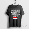 Trending Holland I Had The Right To Remain Silent But Being Dutch Premium T Shirts
