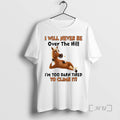 Trending Horse I Will Never Be Over The Hill Im Too Darn Tired To Climb