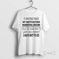 Trending If Anyone Finds My Motivation Wandering Around Could You Please Send Its Lazy Ass