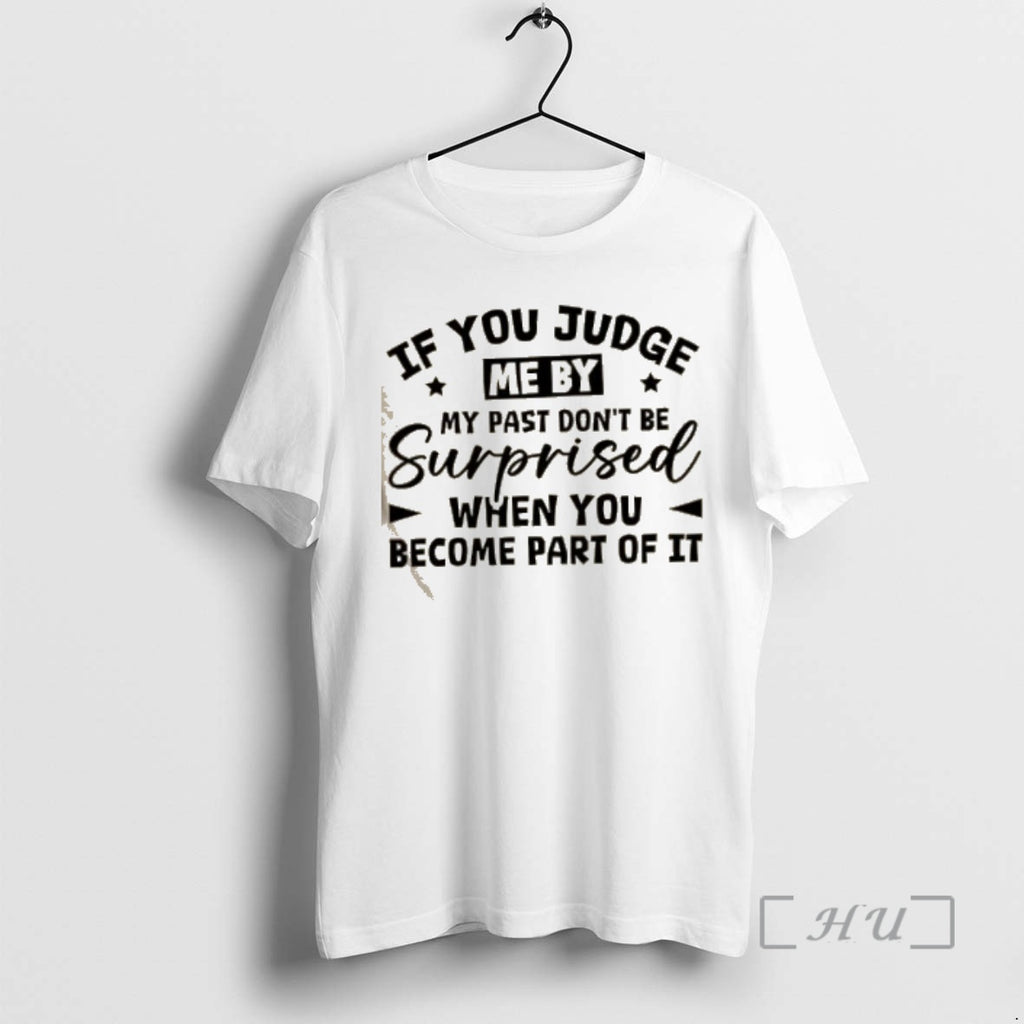 Trending If You Judge Me By My Past Dont Be Surprised When You Become Part