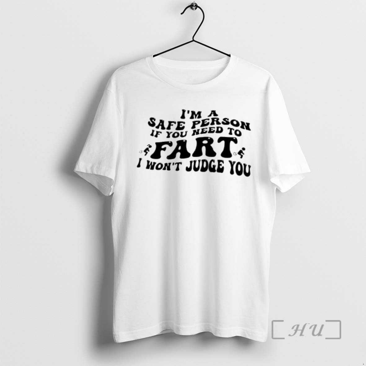 Trending Im A Safe Person If You Need To Farts I Wont Judge You Premium
