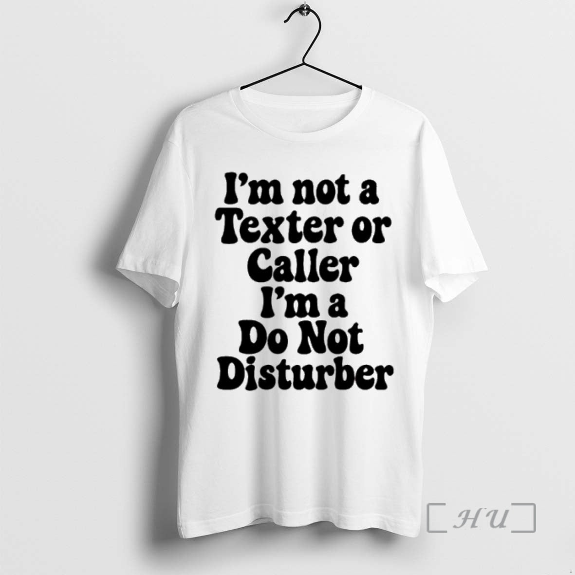 Trending Im Not A Texter Or Caller Im A Do Not Disturb Premium T Shirts