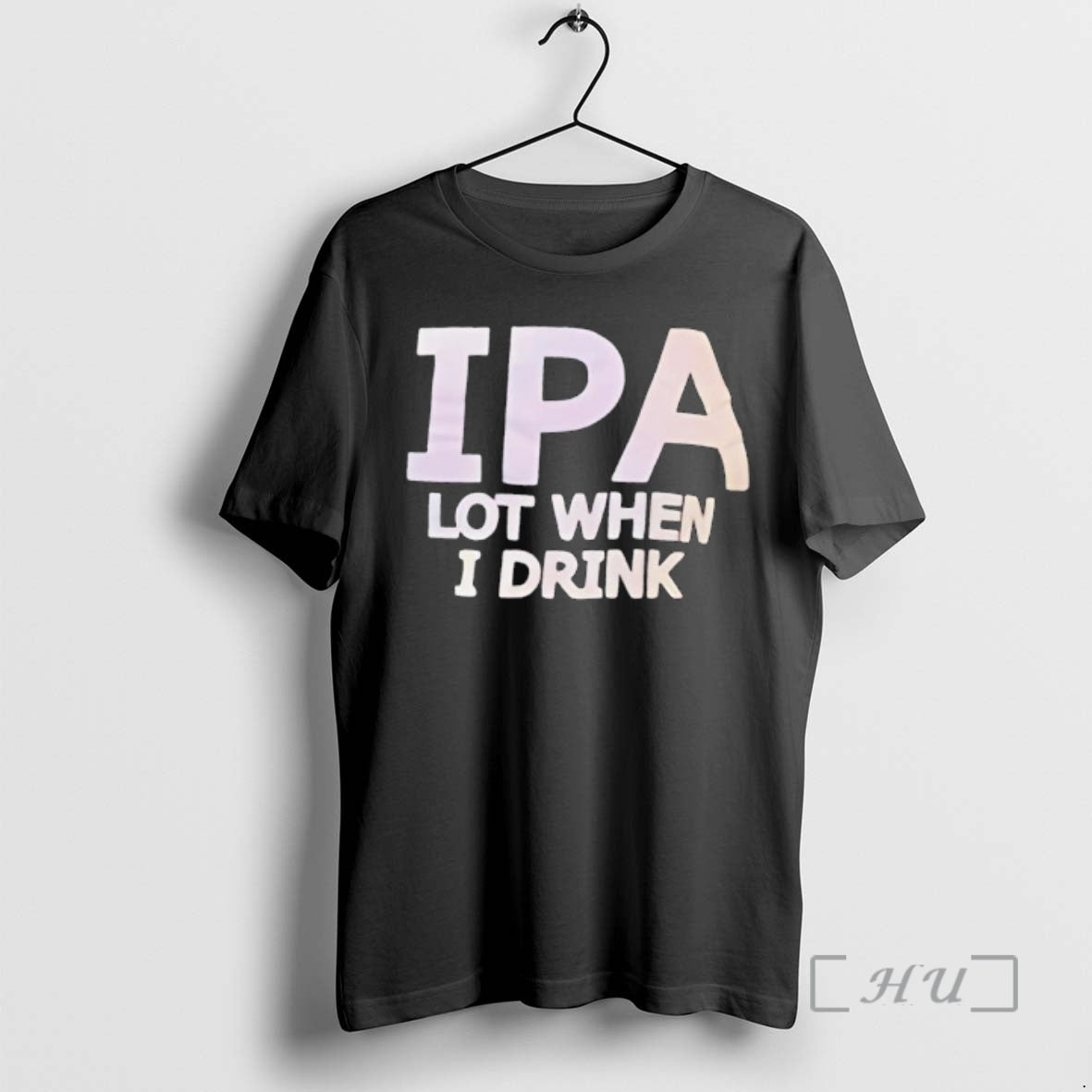 Trending Ipa Lot When I Drink Text