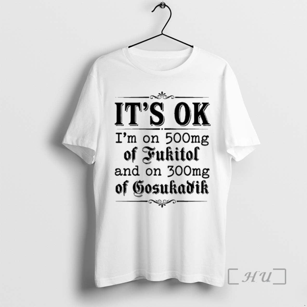 Trending Its Ok Im On 50mg Of Fukitol And On 300mg Of Gosukadik Text Premium