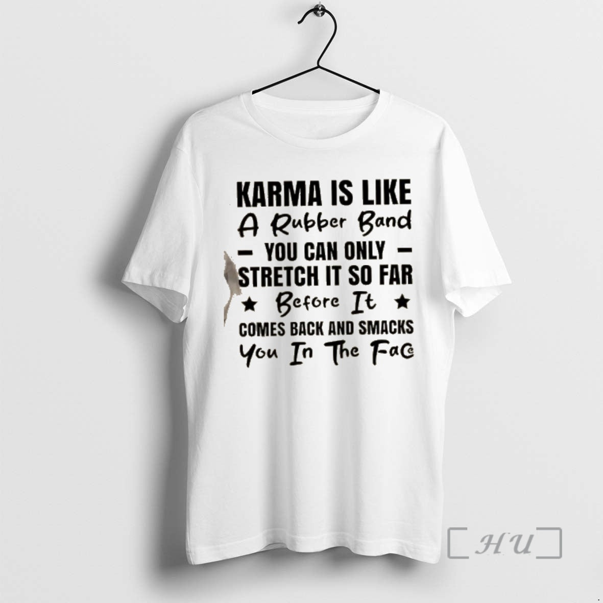 Trending Karma Is Like A Rubber Band You Can Only Stretch It So Far Before
