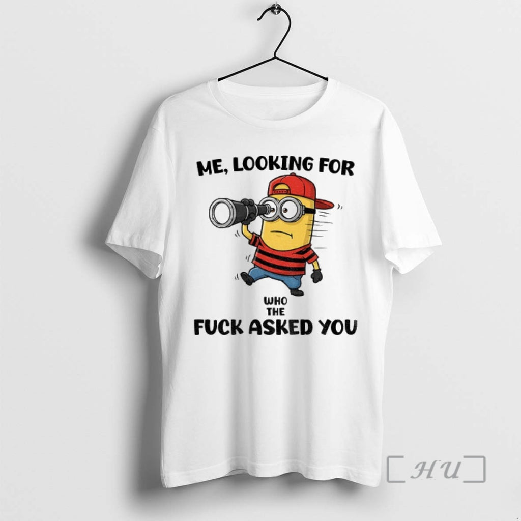 Trending Minion Me Looking For Who The Fuck Asked You