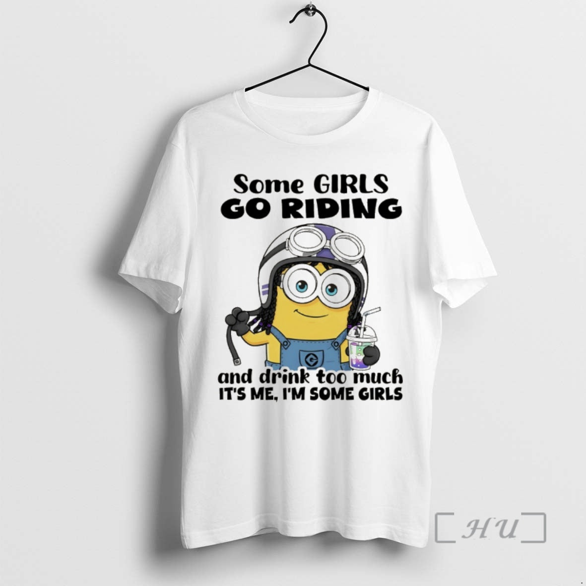 Trending Minion Some Girls Go Riding And Drink Too Much Its Me Im Some Girls