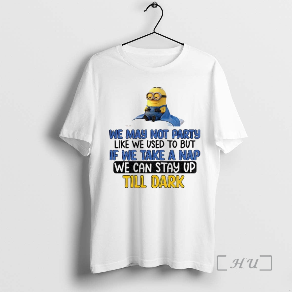 Trending Minion We May Not Party Like We Used To But If We Take