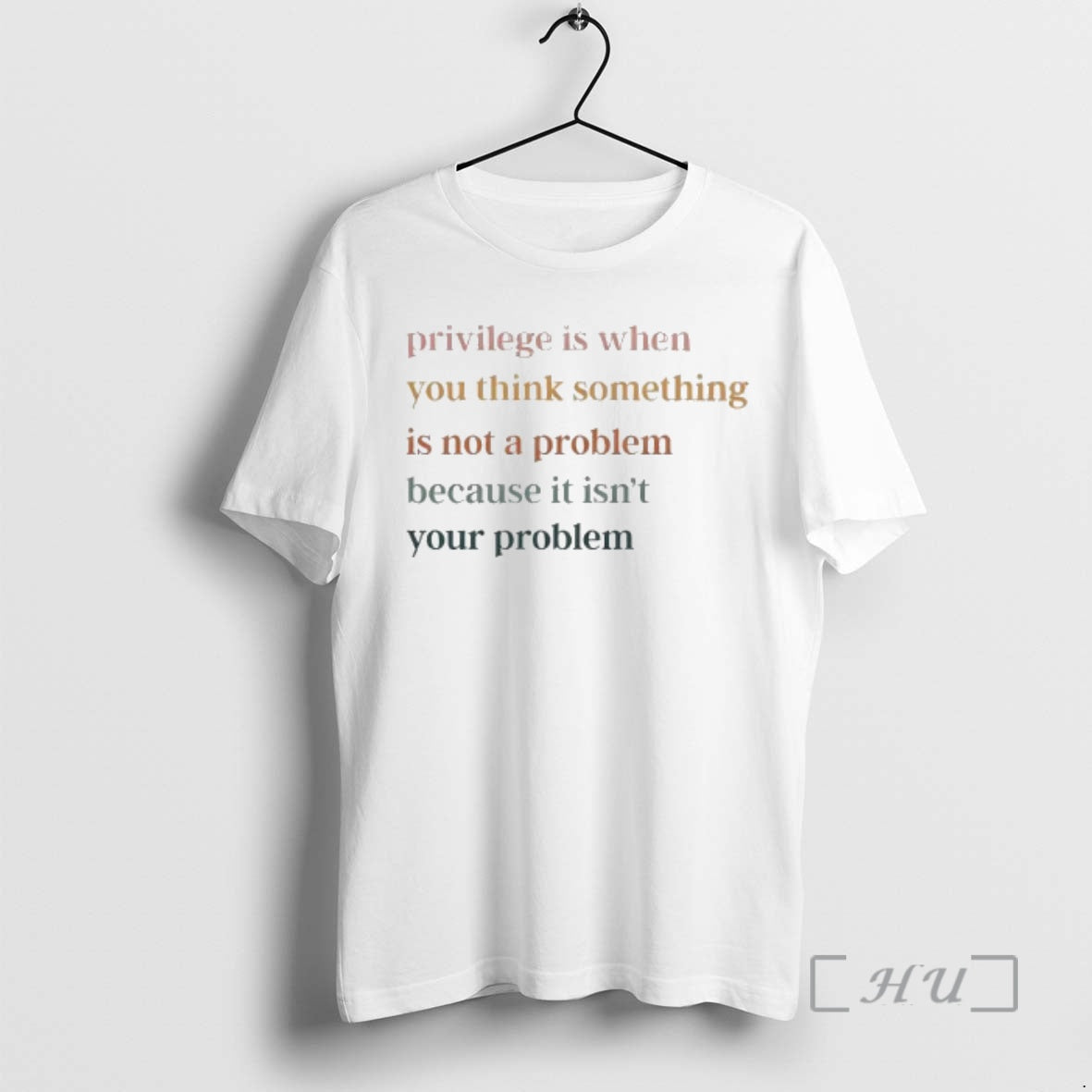 Trending Privilege Is When You Think Something Is Not A Problem Because It Isnt Your