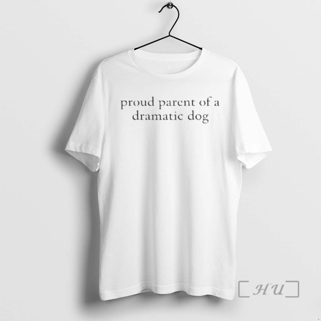 Trending Proud Parent Of A Dramatic Dog