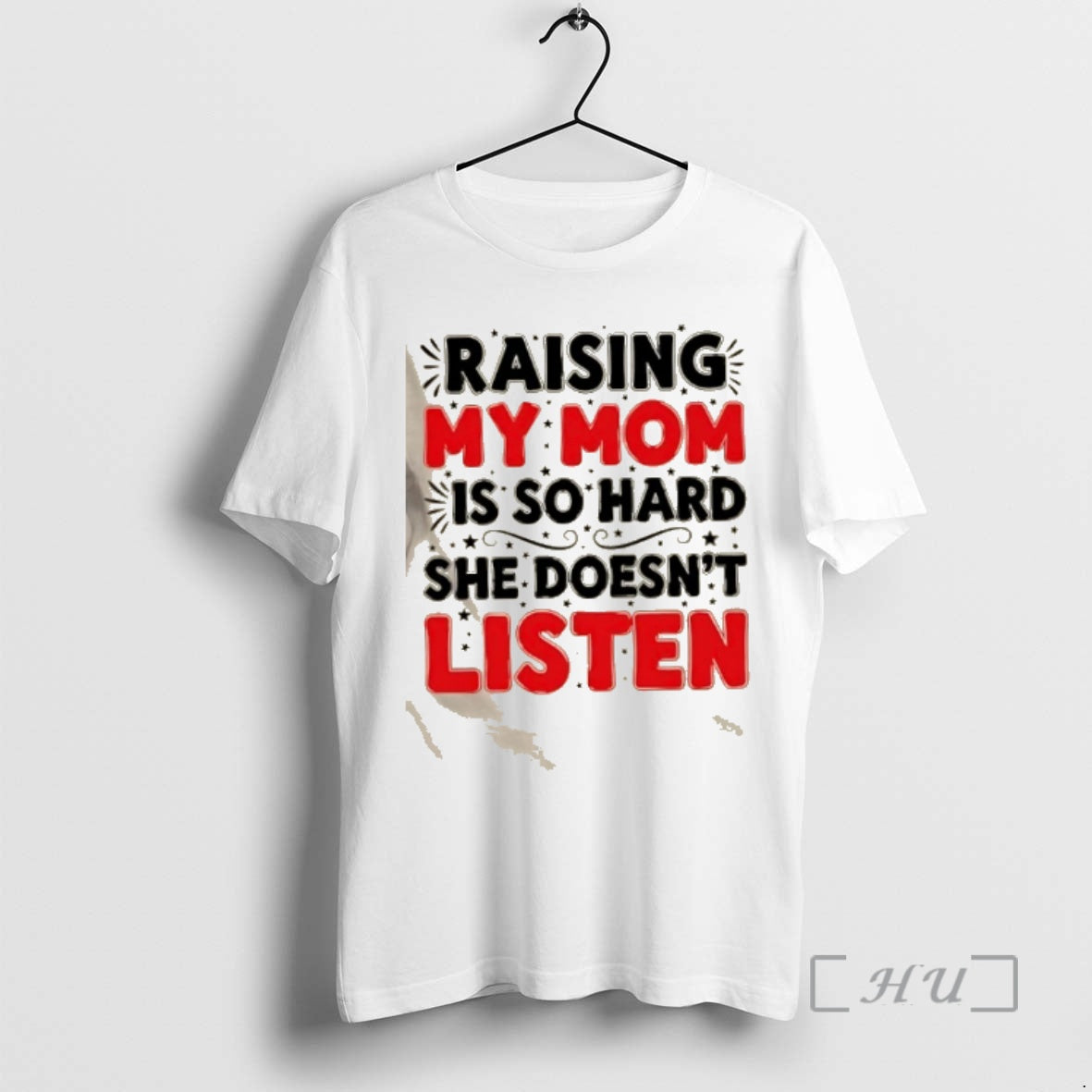 Trending Raising My Mom Is So Hard She Doesnt Listen Quote Premium T Shirts Sweater