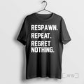 Trending Respawn Repeat Regret Nothing Funny Gamer