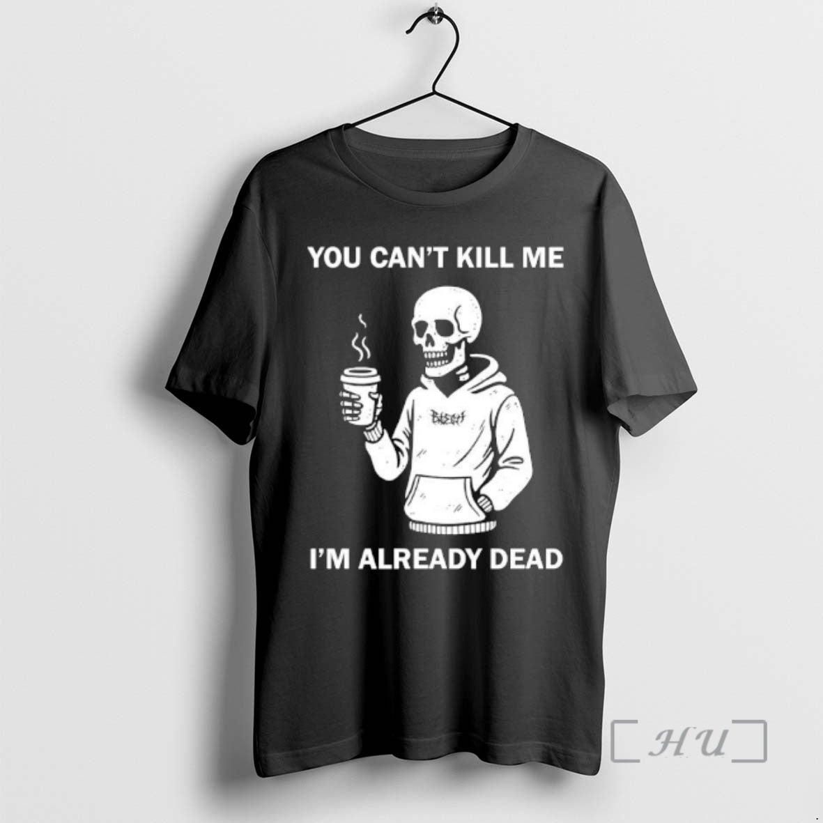 Trending Skeleton You Cant Kill Me Im Already Dead