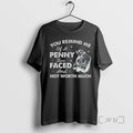 Trending Skeleton You Remind Me Of A Penny Two Faced And Not Worth Much Premium