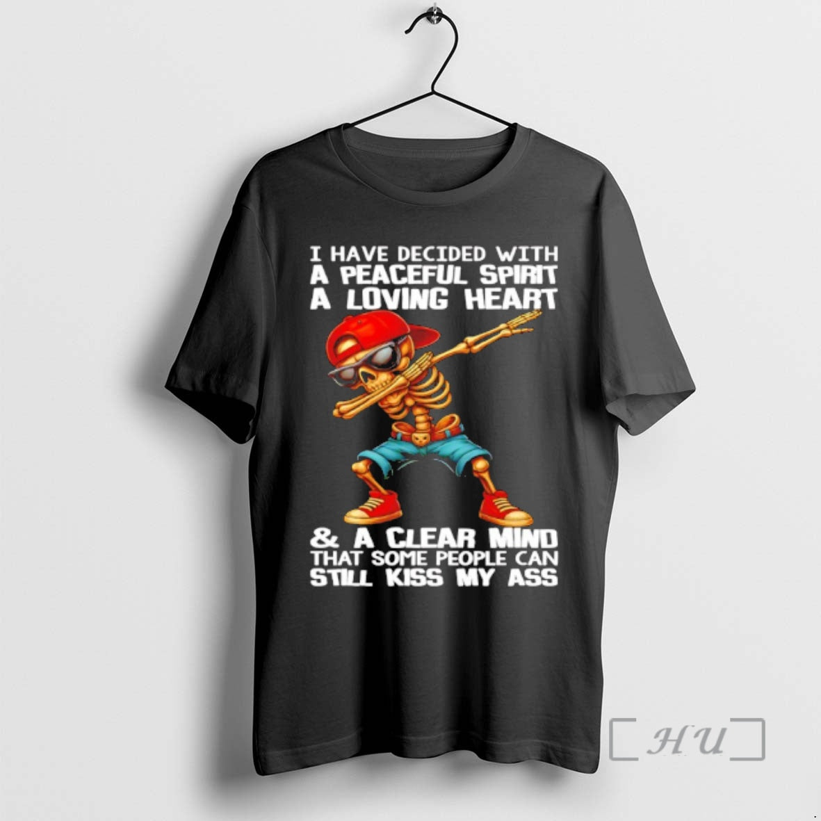 Trending Skull I Have Decided With A Peaceful Spirit A Loving Heart Premium T Shirts