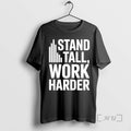 Trending Stand Tall Work Harder