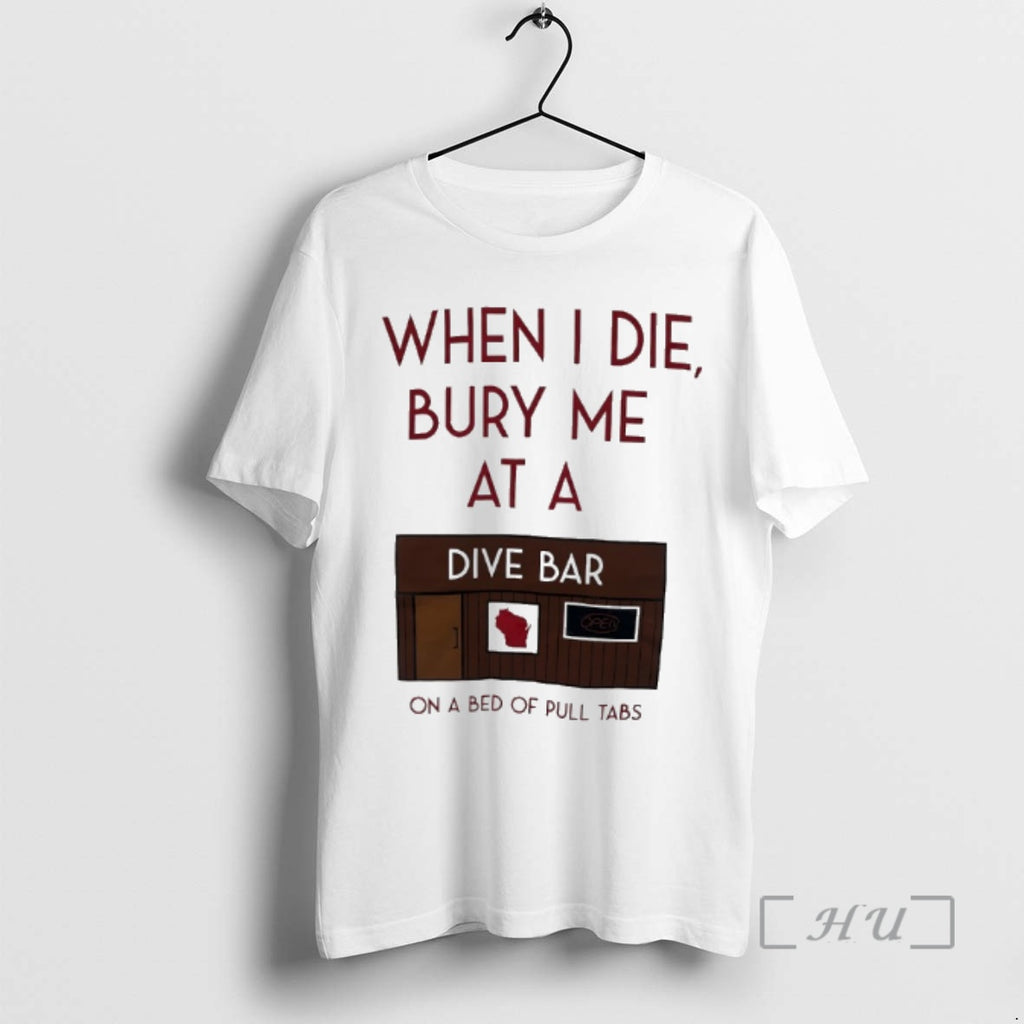Trending When I Die Bury Me At A Dive Bar On A Bed Of Pull