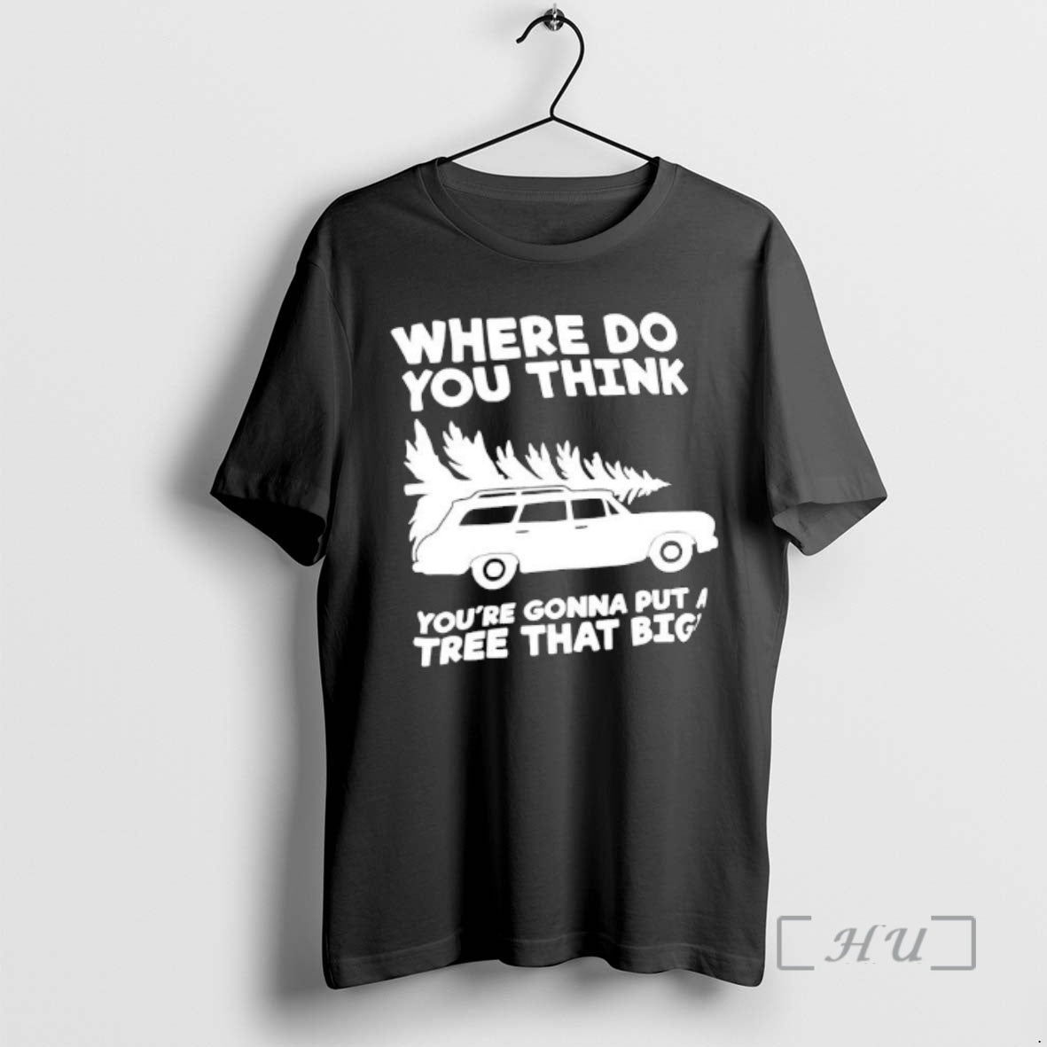 Trending Where Do You Think Youre Gonna Put A Tree That Big Premium T Shirts