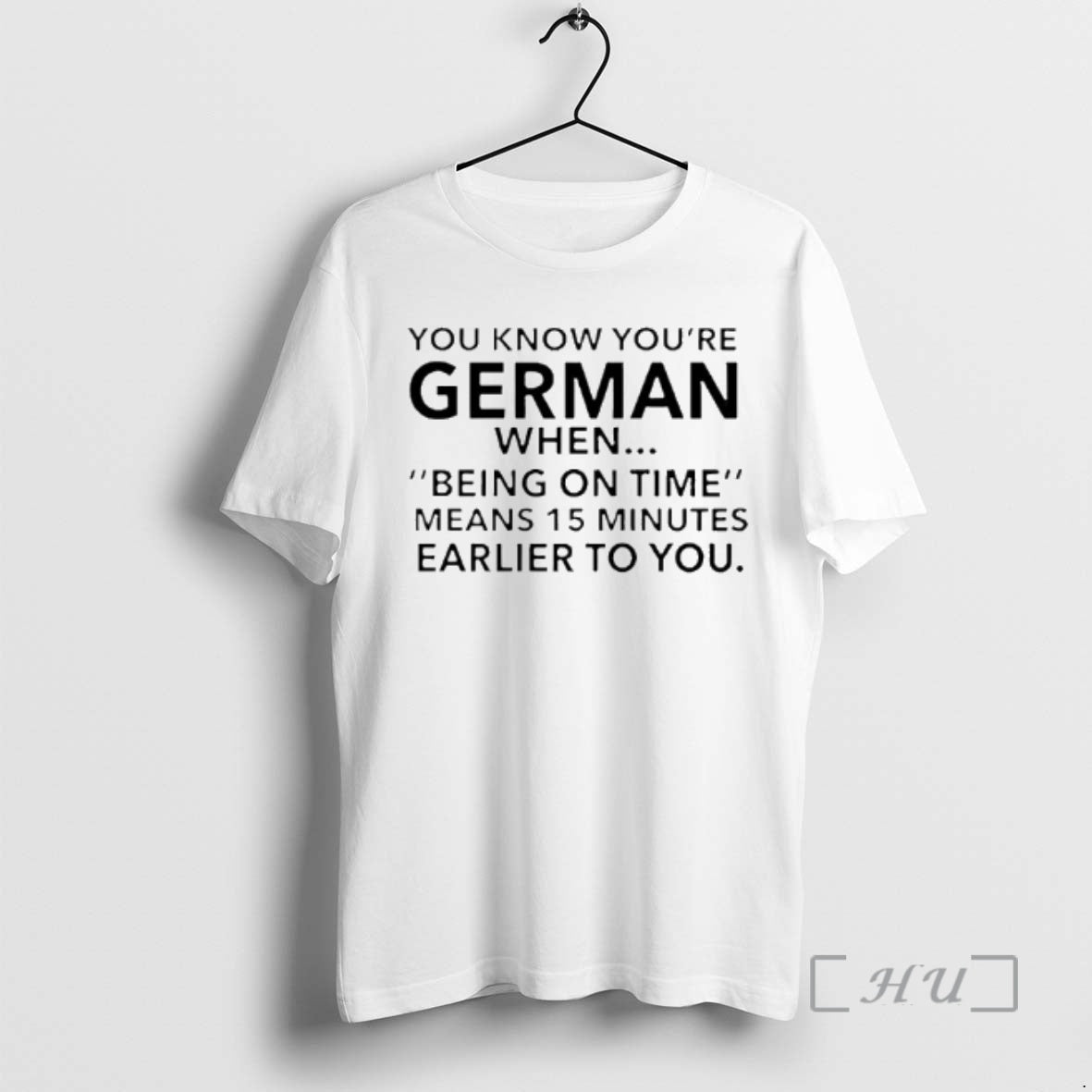 Trending You Know Youre German Being On Time Means 15 Minutes Earlier To You Premium