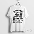Trending Qrvge7r8 Skeleton My Mom Didnt Raise A Fool And If She Did It Was
