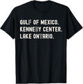 Gulf Mexico Kennedy Center Lake Ontario Location Humor Unisex T-shirt, Sweatshirt, Hoodie (1)