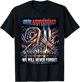 Never Forget 25th Anniversary September 11 2001 Unisex T-shirt, Sweatshirt, Hoodie (1)