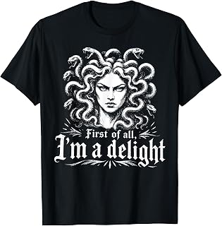 First I'M Delight Medusa Sarcastic Humor Feminist Unisex T-shirt, Sweatshirt, Hoodie (1)