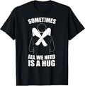 Sometimes Need Hug Unisex T-shirt, Sweatshirt, Hoodie (1)